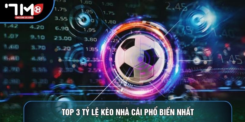 Top 3 tỷ lệ kèo nhà cái phổ biến nhất Top 3 tỷ lệ kèo nhà cái phổ biến nhất