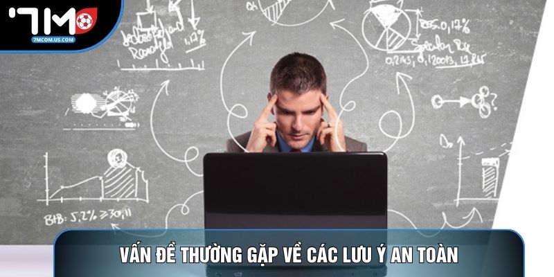 Vấn đề thường gặp về các lưu ý an toàn Vấn đề thường gặp về các lưu ý an toàn